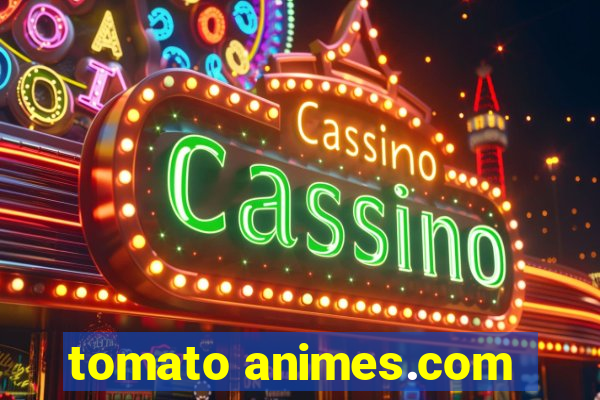 tomato animes.com